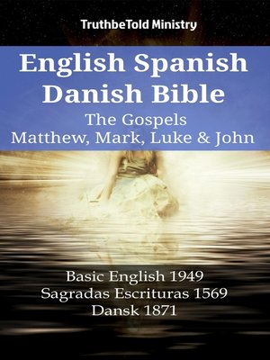 cover image of English Spanish Danish Bible--The Gospels IV--Matthew, Mark, Luke & John